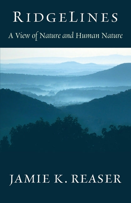 RidgeLines: A View of Nature and Human Nature Paperback Jamie K. Reaser/Talking Waters Press