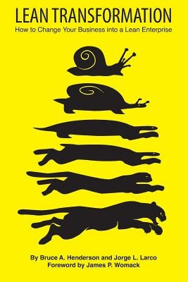 Lean Transformation: How to Change Your Business Into a Lean Enterprise Paperback Createspace Independent Publishing Platform