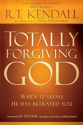 Totally Forgiving God: When It Seems He Has Betrayed You Paperback Charisma House