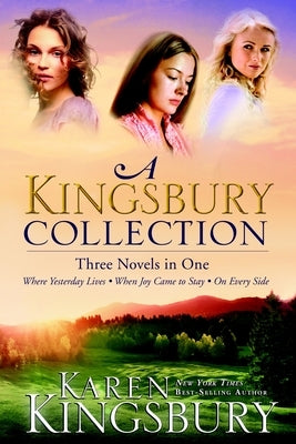A Kingsbury Collection: Three Novels in One: Where Yesterday Lives, When Joy Came to Stay, on Every Side Paperback Multnomah Books