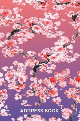 Address Book for Women: Address Organizer for Girls Women & Flower Lovers - Pink Cherry Blossom Paperback Independently Published