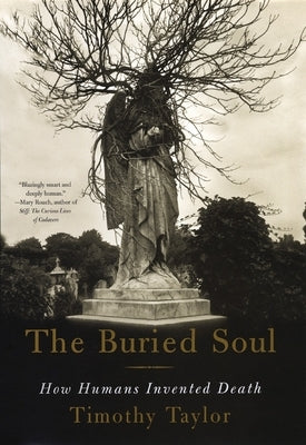 The Buried Soul: How Humans Invented Death Paperback Beacon Press