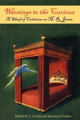 Warnings to the Curious: A Sheaf of Criticism on M. R. James Paperback Hippocampus Press