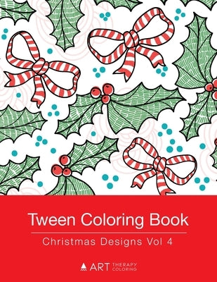 Tween Coloring Book: Christmas Designs Vol 4: Colouring Book for Teenagers, Young Adults, Boys, Girls, Ages 9-12, 13-16, Cute Arts & Craft Paperback Art Therapy Coloring