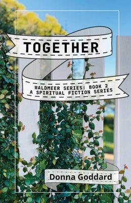 Together: A Spiritual Fiction Series Paperback Donna Goddard