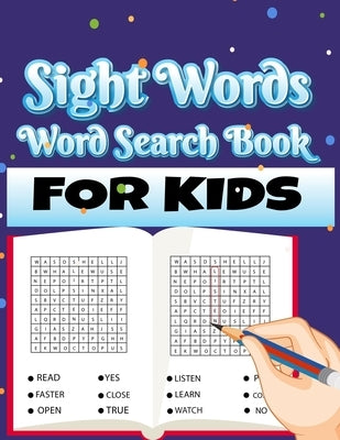 Sight Words Word Search Book for Kids: Large Print Puzzles with High Frequency Words for Kids Learning to Read (Sight Words Word Search Puzzle Books) Paperback Independently Published