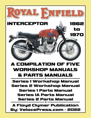 ROYAL ENFIELD 750cc INTERCEPTOR 1962 to 1970 WORKSHOP MANUALS & PARTS MANUALS COMPILATION - ALL MODELS Paperback Veloce Enterprises, Inc.