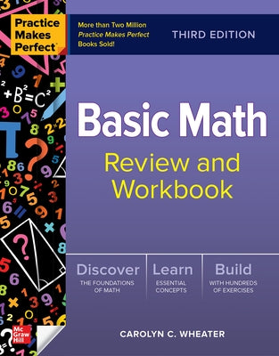Practice Makes Perfect: Basic Math Review and Workbook, Third Edition Paperback McGraw-Hill Companies