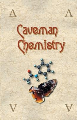 Caveman Chemistry: 28 Projects, from the Creation of Fire to the Production of Plastics Paperback Universal Publishers