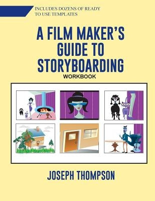 A Film Maker's Guide to Story-boarding: Workbook Paperback Createspace Independent Publishing Platform