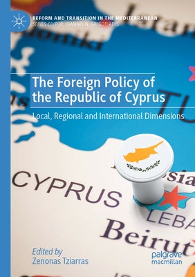 The Foreign Policy of the Republic of Cyprus: Local, Regional and International Dimensions Paperback Palgrave MacMillan