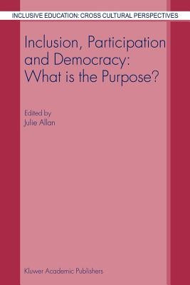 Inclusion, Participation and Democracy: What Is the Purpose? Paperback Springer