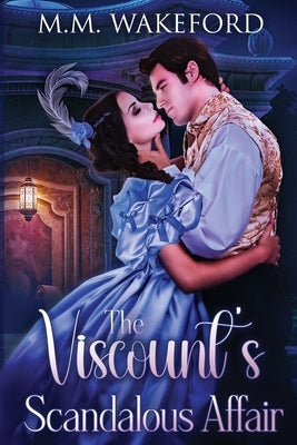 The Viscount's Scandalous Affair: A Steamy Historical Romance Paperback M.M. Wakeford