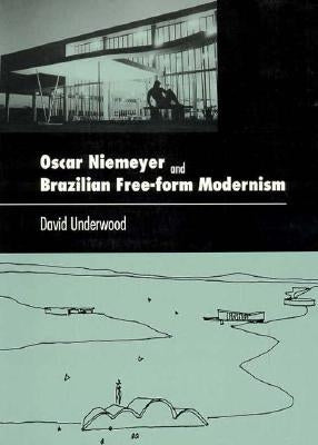 Oscar Niemeyer and Brazilian Free-Form Modernism Paperback George Braziller