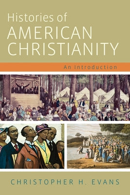 Histories of American Christianity: An Introduction Paperback Baylor University Press