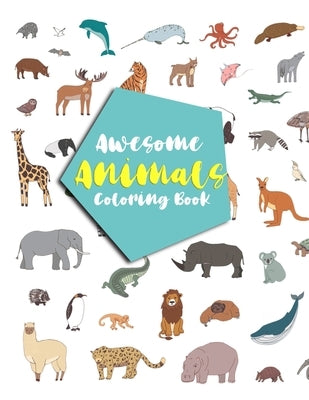 Awesome Animals Coloring Book: Coloring Books For Kids Aged 7+ Paperback Independently Published