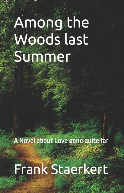 Among the Woods last Summer: A Novel about Love gone quite far Paperback Independently Published