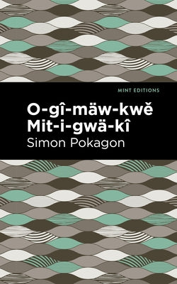 O-Gî-Mäw-Kwě Mit-I-Gwä-Kî Paperback Mint Editions