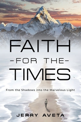 Faith for the Times: From the Shadows into the Marvelous Light Paperback Abuzz Press