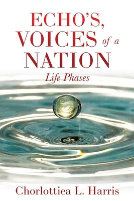 Echo's, Voices of a Nation: Life Phases Paperback Xulon Press