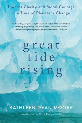 Great Tide Rising: Towards Clarity and Moral Courage in a Time of Planetary Change Paperback Counterpoint LLC