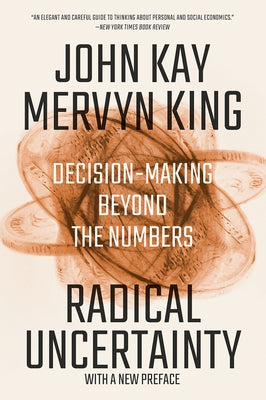 Radical Uncertainty: Decision-Making Beyond the Numbers W. W. Norton & Company