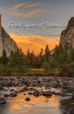 Great Spirit of Yosemite: The Story of Chief Tenaya Paperback Atmosphere Press