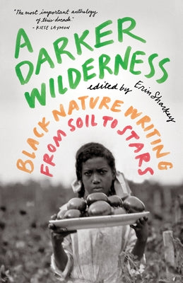 A Darker Wilderness: Black Nature Writing from Soil to Stars Paperback Milkweed Editions
