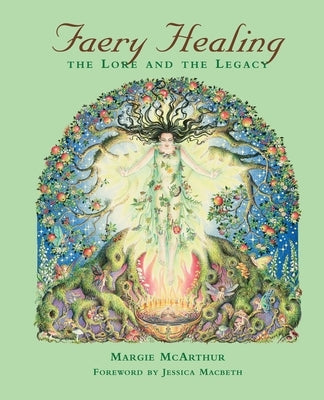 Faery Healing: The Lore and the Legacy Paperback Margaret M McArthur