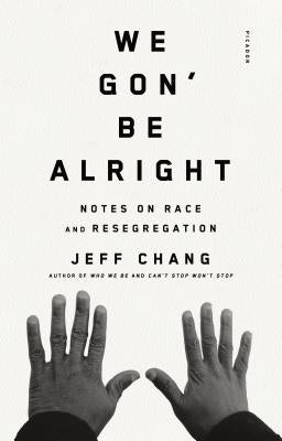 We Gon' Be Alright: Notes on Race and Resegregation Picador USA
