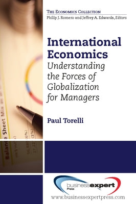 International Economics: Understanding the Forces of Globalization for Managers Paperback Business Expert Press