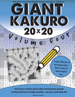 Giant Kakuro Volume 4: 100 20x20 puzzles & solutions Paperback Createspace Independent Publishing Platform