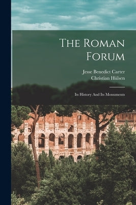 The Roman Forum: Its History And Its Monuments Paperback Legare Street Press