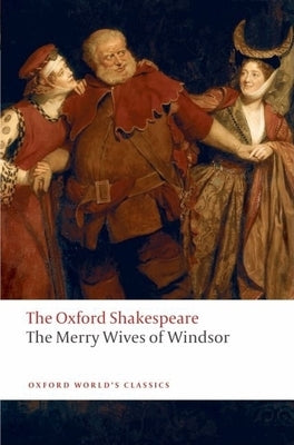 The Merry Wives of Windsor: The Oxford Shakespeare Paperback Oxford University Press, USA