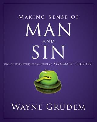 Making Sense of Man and Sin: One of Seven Parts from Grudem's Systematic Theology 3 Paperback Zondervan Academic