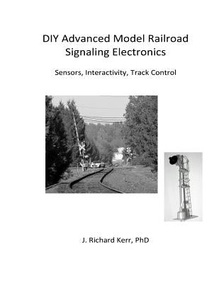 Paperback book cover for DIY Advanced Model Railroad Signaling Electronics featuring sensors, interactivity, and track control.