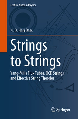 Strings to Strings: Yang-Mills Flux Tubes, QCD Strings and Effective String Theories Paperback Springer