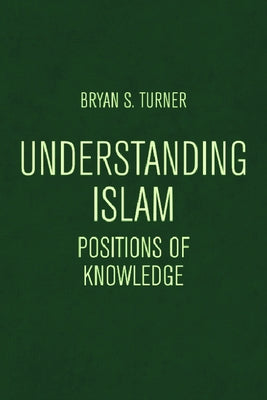 Understanding Islam: Positions of Knowledge Paperback Edinburgh University Press