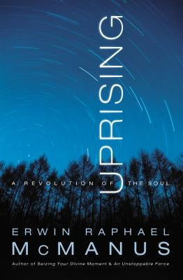Uprising: A Revolution of the Soul Paperback Thomas Nelson