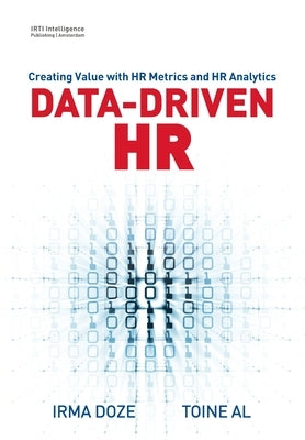 Data-Driven HR: Creating Value with HR Metrics and HR Analytics Paperback Irti Intelligence Publishing Amsterdam