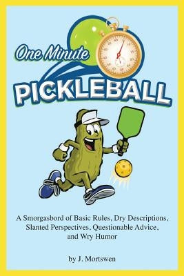 One-Minute Pickleball: A Smorgasbord of Basic Rules... Paperback Createspace Independent Publishing Platform