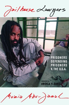 Jailhouse Lawyers: Prisoners Defending Prisoners V. the USA by Abu-Jamal, Mumia