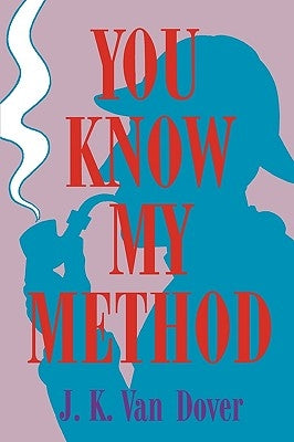 You Know My Method: The Science of the Detective Paperback University of Wisconsin Press