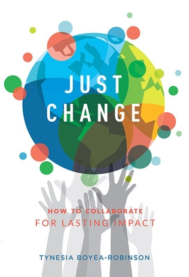 Just Change: How to Collaborate for Lasting Impact Paperback Advantage Media Group