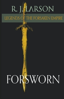 Forsworn Paperback R. J. Larson