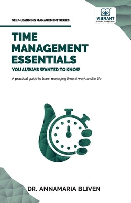 Time Management Essentials You Always Wanted To Know Paperback Vibrant Publishers
