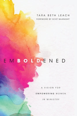 Emboldened: A Vision for Empowering Women in Ministry Paperback InterVarsity Press