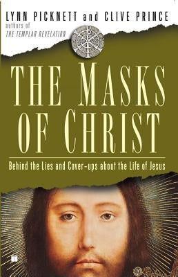 Masks of Christ: Behind the Lies and Cover-Ups about the Life of Jesus Paperback Gallery Books