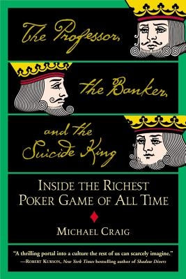 The Professor, the Banker, and the Suicide King: Inside the Richest Poker Game of All Time Paperback Grand Central Publishing