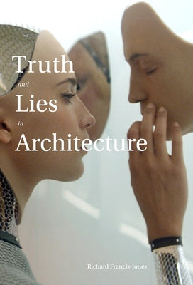 Truth and Lies in Architecture Paperback Oro Editions